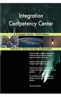 Integration Competency Center A Complete Guide - 2020 Edition