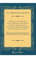 Minutes of the Twelfth Annual Meeting of the North Carolina Pharmaceutical Association, Held in Morehead City, July 8th and 9th, 1891: With List of Officers, Committees, Roll of Members and Code of Ethics, and Annual Report of the North Carolina Bo