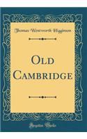 Old Cambridge (Classic Reprint)