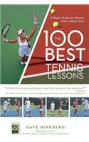 100 Best Tennis Lessons: A Player's Guide from Practice Court to Match Court