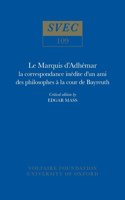 Le Marquis d'Adhémar: la correspondance inédite d'un ami des philosophes à la cour de Bayreuth(109 Oxford University Studies in the Enlightenment)
