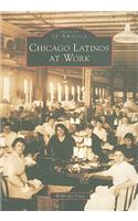 Chicago Latinos at Work