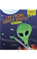 I'm from Outer Space!: Meet an Alien