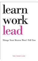 Learn, Work, Lead