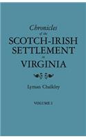 Chronicles of the Scotch-Irish Settlement in Virginia. Extracted from the Original Court Records of Augusta County, 1745-1800. Volume I