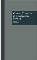 Current Concepts in Transgender Identity: (Garland Gay and Lesbian Studies)