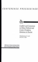 Conflict and Consensus in Ethno-Political and Center-Periphery Reltions in Russia