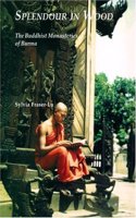 Splendour In Wood: Buddhist Monasteries Of Burma