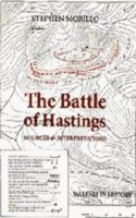 The Battle of Hastings: Sources and Interpretations