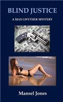 Blind Justice: A Max Gwyther Mystery