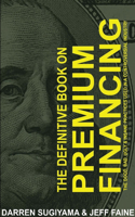 Definitive Book On Premium Financing
