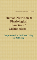 Human Nnutrition & Physiological Functions/ Malfunctions - Steps towards a Healthier Living & Wellbeing