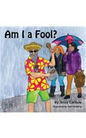 Am I a Fool?