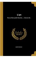 L'art: Revue Mensuelle Illustrée..., Volume 68...