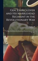 Gen. John Glover and his Marblehead Regiment in the Revolutionary War