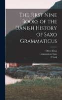 First Nine Books of the Danish History of Saxo Grammaticus