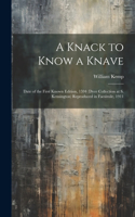 Knack to Know a Knave; Date of the First Known Edition, 1594 (Dyce Collection at S. Kensington) Reproduced in Facsimile, 1911