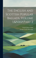 English and Scottish Popular Ballads, Volume 1, Part 2