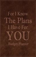 For I Know The Plans I Have For You: Adult Budget Planner, Daily Planner Books, Budget Planner Books
