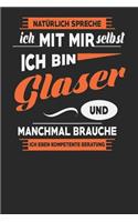 Natürlich Spreche Ich Mit Mir Selbst Ich bin Glaser Und Manchmal Brauche Ich Eben Kompetente Beratung: Glaser Notizbuch - Glaser Geschenke - Tagebuch - 110 Weiße Blanko Seiten - ca. A 5