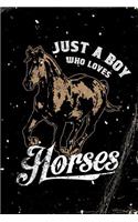 Notebook: Just a Boy who Loves Horses - Blank Lined Journal For College Students Who Loves Horses - 6x9 inches, 120 pages - Distressed Style