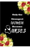 Only the strongest women become nurses