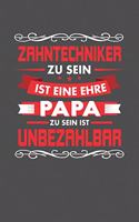 Zahntechniker Zu Sein Ist Eine Ehre - Papa Zu Sein Ist Unbezahlbar: Gepunktetes Notizbuch mit 120 Seiten - 15x23cm (in etwa DIN A5)