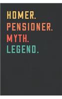 Homer. Pensioner. Myth. Legend.: Retirement Notebook - Great Individual Gift for Writing Notes, Scribble and Reminders lined 6x9 Inch 100 Pages