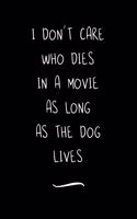 I Don't Care Who Dies In A Movie As Long As The Dog Lives
