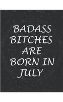 Badass Bitches Are Born In July