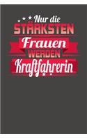 Nur die stärksten Frauen werden Kraftfahrerin