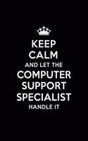 Keep Calm and Let the Computer Support Specialist Handle It