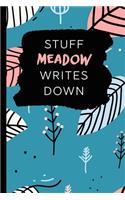 Stuff Meadow Writes Down: Personalized Teal Journal / Notebook (6 x 9 inch) with 110 wide ruled pages inside.