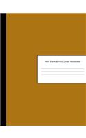 Half Blank & Half Lined Notebook: 600 Pages - Half College Ruled Lined & Sketchbook Paper - Brown Drawing & Writing Pad Journal - Assignments Class Notes Homework Study - Homeschool 