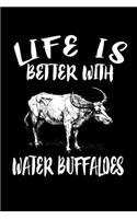 Life Is Better With Water Buffaloes