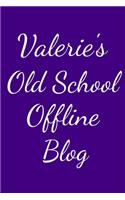 Valerie's Old School Offline Blog: Notebook / Journal / Diary - 6 x 9 inches (15,24 x 22,86 cm), 150 pages.
