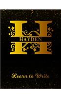 Hayden Learn To Write: Personalized Letter H First Name Handwriting Primary Composition Practice Paper Gold Glittery Effect Notebook Cover Dashed Midline Workbook for Kind