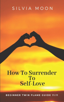 How To Surrender To Self-Love