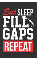 Eat Sleep Fill Gaps Repeat: Blank Lined Journal