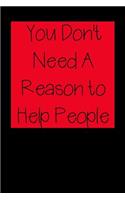 You Don't Need A Reason to Help People