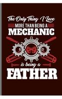 The only thing I love more than being a Mechanic is being a Father