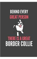 Behind Every Great Person There Is A Great Border Collie: Border Collie Lovers Gift Lined Notebook Journal 110 Pages