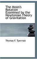The Moon's Rotation Examined by the Newtonian Theory of Gravitation