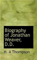 Biography of Jonathan Weaver, D.D.: (English)