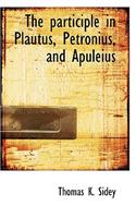 The Participle in Plautus, Petronius, and Apuleius