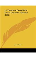 Le Vittoriose Gesta Della Eroica Gioventu Milanese (1848)