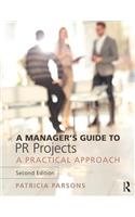 A Manager's Guide to PR Projects: A Practical Approach