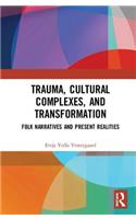 Trauma, Cultural Complexes, and Transformation