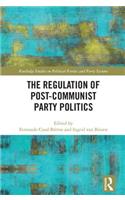 The Regulation of Post-Communist Party Politics
