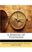 A Manual of Telephony